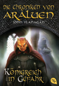 Title: Die Chroniken von Araluen - Königreich in Gefahr, Author: John Flanagan