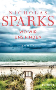 Title: Wo wir uns finden: Roman, Author: Nicholas Sparks