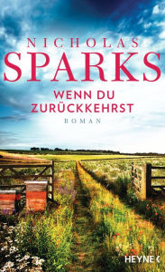 Title: Wenn du zurückkehrst: Roman, Author: Nicholas Sparks