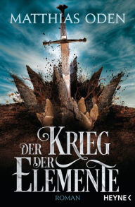 Title: Der Krieg der Elemente: Roman, Author: Matthias Oden