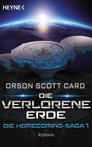 Title: Die verlorene Erde - Die Homecoming-Saga 1: Roman, Author: Orson Scott Card