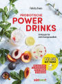 Probiotische Powerdrinks: 50 Getränke für mehr Darmgesundheit. Mit einem Vorwort von Darm-Spezialistin Prof. Dr. Michaela Axt-Gadermann