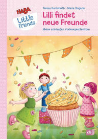 Title: HABA Little Friends - Lilli findet neue Freunde: Meine schönsten Vorlesegeschichten, Author: Teresa Hochmuth