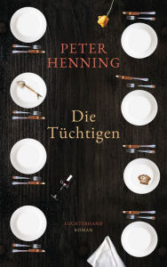 Title: Die Tüchtigen: Roman, Author: Peter Henning