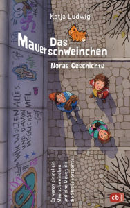 Title: Das Mauerschweinchen: Ein Wendebuch, Author: Katja Ludwig