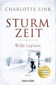 Title: Sturmzeit - Wilde Lupinen: Roman, Author: Charlotte Link