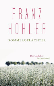 Title: Sommergelächter: Die Gedichte, Author: Franz Hohler