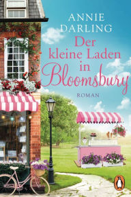 Title: Der kleine Laden in Bloomsbury: Roman, Author: Annie Darling