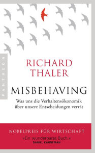 Title: Misbehaving: Was uns die Verhaltensökonomik über unsere Entscheidungen verrät, Author: Richard  Thaler