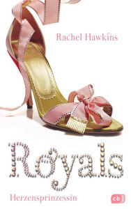 Title: ROYALS - Herzensprinzessin, Author: Rachel Hawkins