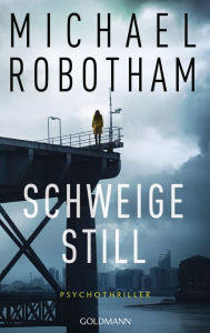 Title: Schweige still: Psychothriller, Author: Michael Robotham