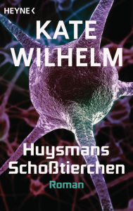 Title: Huysmans Schoßtierchen: Roman, Author: Kate Wilhelm