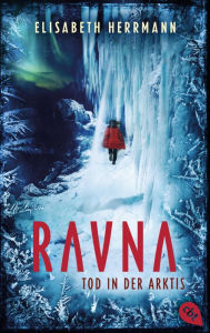 Title: RAVNA - Tod in der Arktis: Nordic All-Age-Thriller. Nominiert für den Glauser Preis 2022 und den Buxtehuder Bullen 2021, Author: Elisabeth Herrmann
