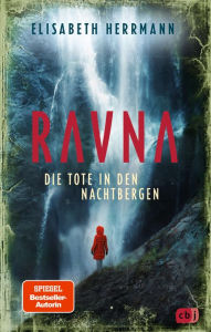 Title: RAVNA - Die Tote in den Nachtbergen: Nordic All-Age-Thriller von der SPIEGEL-Bestelsellerautorin. Ausgezeichnet mit dem Glauser Preis 2023, Author: Elisabeth Herrmann