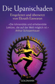 Title: Die Upanischaden: Eingeleitet und übersetzt von Eknath Easwaran, Author: Eknath Easwaran