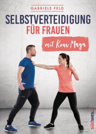 Title: Selbstverteidigung für Frauen mit Krav Maga, Author: Gabriele Feld