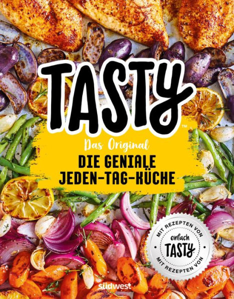 Tasty Das Original - Die geniale Jeden-Tag-Küche: Mit Rezepten von 