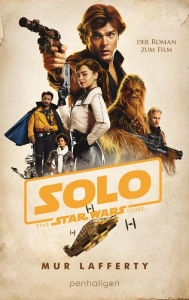 Title: Star WarsT Solo: Der Roman zum Film, Author: Mur Lafferty