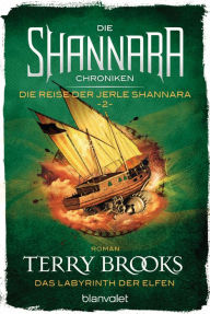 Title: Die Shannara-Chroniken: Die Reise der Jerle Shannara 2 - Das Labyrinth der Elfen: Roman, Author: Terry Brooks