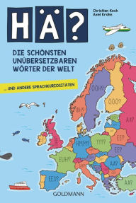 Title: Hä? Die schönsten unübersetzbaren Wörter der Welt: ... und andere Sprachkuriositäten, Author: Christian Koch