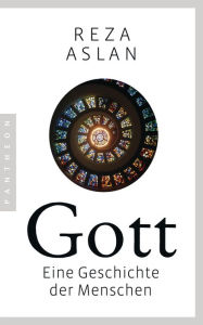 Title: Gott: Eine Geschichte der Menschen, Author: Reza Aslan