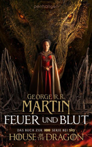 Title: Feuer und Blut - Erstes Buch: Aufstieg und Fall des Hauses Targaryen von Westeros - Als »House of the Dragon« von HBO verfilmt - ab jetzt auf Amazon Prime und Sky TV!, Author: George R. R. Martin