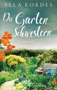 Title: Die Gartenschwestern: Roman, Author: Ella Kordes