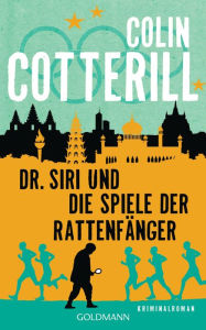 Title: Dr. Siri und die Spiele der Rattenfänger: Kriminalroman, Author: Colin Cotterill