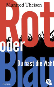Title: Rot oder Blau - Du hast die Wahl, Author: Manfred Theisen