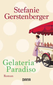 Title: Gelateria Paradiso: Roman, Author: Stefanie Gerstenberger