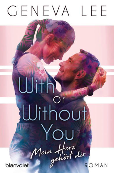 With or Without You - Mein Herz gehört dir: Roman