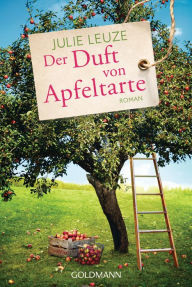 Title: Der Duft von Apfeltarte: Roman, Author: Julie Leuze