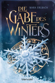 Title: Die Gabe des Winters: Roman, Author: Mara Erlbach