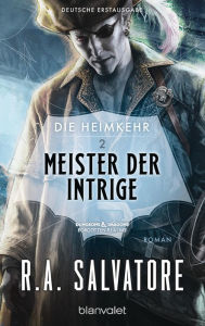 Title: Die Heimkehr 2 - Meister der Intrige: Roman, Author: R. A. Salvatore