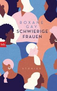 Title: Schwierige Frauen: Stories, Author: Roxane Gay