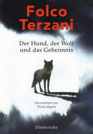 Title: Der Hund, der Wolf und das Geheimnis, Author: Folco Terzani