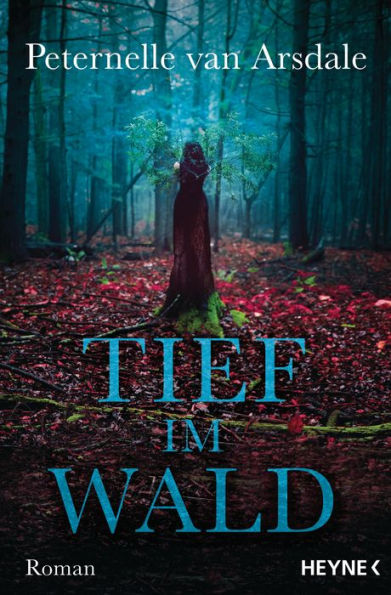 Tief im Wald: Roman