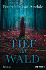 Tief im Wald: Roman
