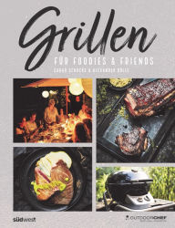 Title: Grillen für Foodies & Friends, Author: Sarah Schocke