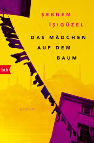 Title: Das Mädchen auf dem Baum: Roman, Author: Sebnem Isigüzel