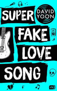 Title: Super Fake Love Song, Author: David Yoon