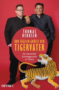 Und täglich grüßt der Tigervater Als deutscher Schwiegersohn in China PDF