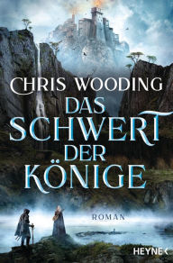 Title: Das Schwert der Könige: Roman, Author: Chris Wooding