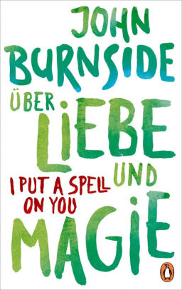 Uber Liebe Und Magie I Put A Spell On You By John Burnside Nook Book Ebook Barnes Noble