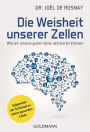 Die Weisheit unserer Zellen: Wie wir unsere guten Gene aktivieren können - Epigenetik - der Schlüssel zu einem gesunden Leben