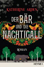 Der Bär und die Nachtigall: Roman