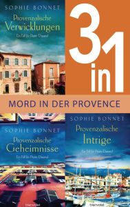 Title: Drei Fälle für Pierre Durand: Provenzalische Verwicklungen / Provenzalische Geheimnisse / Provenzalische Intrige (3in1-Bundle): Mord in der Provence, Author: Sophie Bonnet
