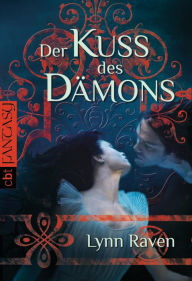 Title: Der Kuss des Dämons: Unwiderstehlich romantische Dark Fantasy, Author: Lynn Raven