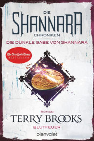 Title: Die Shannara-Chroniken: Die dunkle Gabe von Shannara 2 - Blutfeuer: Roman, Author: Terry Brooks