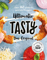 Title: Ultimativ Tasty: Das Original - Über 160 einfach geniale Rezepte, Author: Tasty